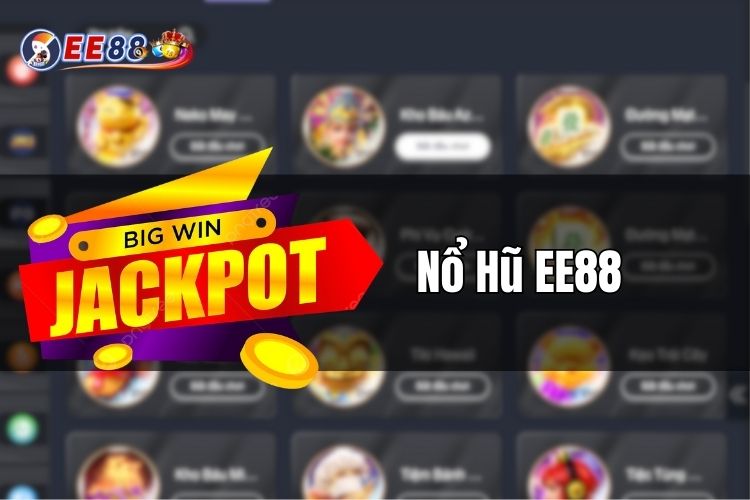 Quay thưởng Jackpot siêu khủng cùng nổ hũ EE88