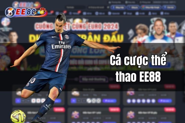 Cá cược thể thao EE88 siêu hấp dẫn để cuồng nhiệt cùng trái bóng tròn