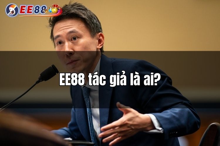 EE88 tác giả là ai? Khám phá thông tin về người đứng sau đế chế EE88