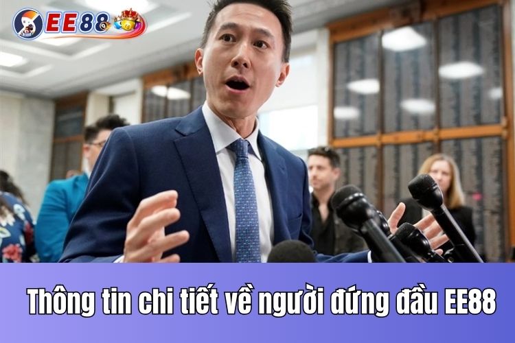 EE88 tác giả - Thông tin chi tiết về người đứng đầu nhà cái