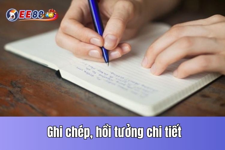 Cố gắng hồi tưởng giấc mơ một cách chi tiết nhất