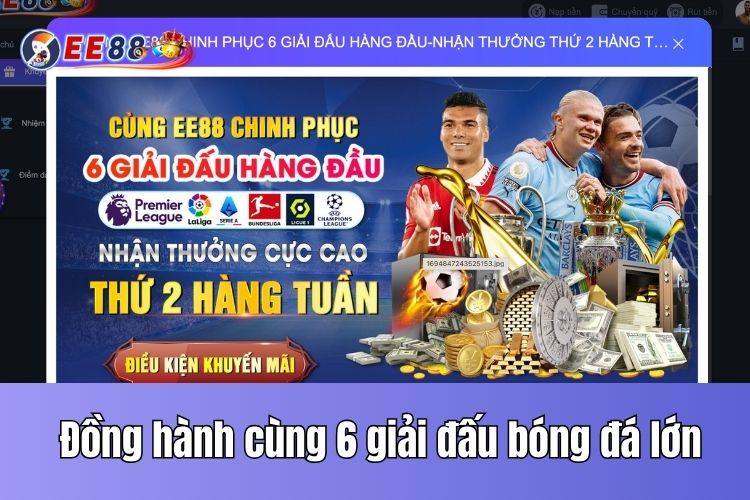 Đồng hành cùng 6 giải đấu bóng đá lớn, nhận thưởng khủng vào thứ 2 hàng tuần